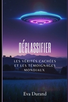 Déclassifier, les témoignages mondiaux (French Edition) B0FM5H832X Book Cover