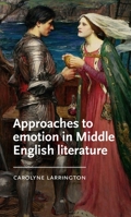 Approaches to emotion in Middle English literature (Manchester Medieval Literature and Culture) 1526176130 Book Cover