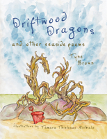 Driftwood Dragons: And Other Seaside Poems 1551098938 Book Cover