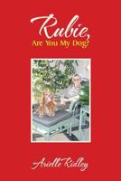 Rubie, Are You My Dog? 1493165496 Book Cover