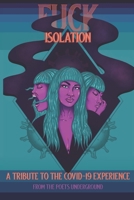 Fuck Isolation: A Tribute to the COVID-19 Experience 1735055611 Book Cover