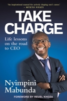 TAKE CHARGE - Life Lessons on the road to CEO 1776192001 Book Cover