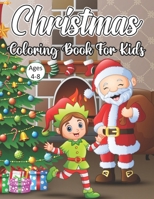 Christmas Coloring Book For Kids Ages 4-8: Fun Children’s Christmas Gift or Present for Toddlers & Kids - 50 Beautiful Pages to Color with Santa Claus, Reindeer, Snowmen & More! B08MN15NWZ Book Cover