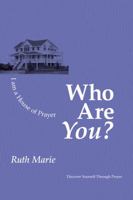 Who Are You? : Discover Yourself Through Prayer 1600520723 Book Cover