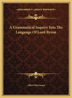 A Grammatical Inquiry Into The Language Of Lord Byron 1179075390 Book Cover