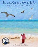 The Little Girl Who Wanted to Fly 0615774490 Book Cover