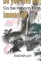 Do you love me? Go be reborn first, immortal! B0GR6LPW8M Book Cover