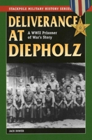 Deliverance at Diepholz: A WWII Prisoner of War's Story 0811717534 Book Cover