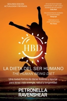 La Dieta Del Ser Humano - The Human Being Diet: Una nueva manera de darse festines y ayunar para conseguir energía, salud y longevidad (y además, también le adelgazará) (Spanish Edition) B0DS9SG4GB Book Cover