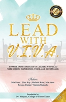 Lead with V. I. V. A.: Stories and Strategies of Leaders Who Lead with Vision, Inspiration, Voice, and Acceptance 0999612158 Book Cover