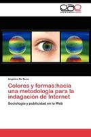 Colores y formas:hacia una metodología para la indagación de Internet: Sociología y publicidad en la Web 3845483520 Book Cover