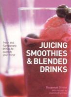 Juicing, Smoothies and Blended Drinks 0754811476 Book Cover