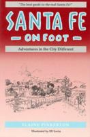 Santa Fe on Foot: Adventures in the City Different (Adventure Roads Travel) 0943734258 Book Cover