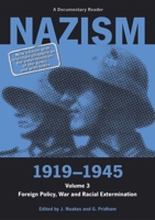 Nazism 1919-1945, Volume 3: Foreign Policy, War and Racial Extermination: A Documentary Reader (Exeter Studies in History) 0859896021 Book Cover