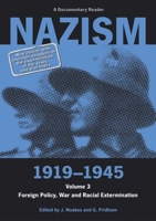 Nazism 1919-1945, Volume 3: Foreign Policy, War and Racial Extermination: A Documentary Reader (Exeter Studies in History) 085989472X Book Cover