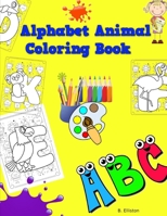 Alphabet Animals Coloring Book: Learn the alphabet while coloring. B0976LTRGW Book Cover