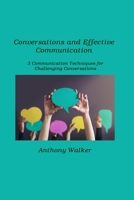 Conversations and Effective Communication: 3 Communication Techniques for Challenging Conversations 180621122X Book Cover