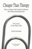 Cheaper Than Therapy: How to Keep Life's Small Problems from Becoming Big Ones 1593302924 Book Cover