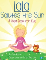 LaLa Salutes the Sun: A Yoga Book for Kids (Lala's World) 173219808X Book Cover
