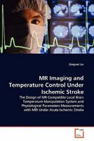 MR Imaging and Temperature Control Under Ischemic Stroke 3639314697 Book Cover