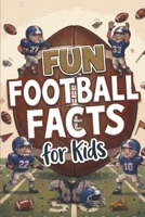 Fun Football Facts for Kids: Interesting Topics to Learn From. Impress Your Friends. Great for Trivia or Game Night. Quiz Your Family. Homeschooling. Ages 8-12. B0GWX9VQDF Book Cover