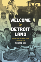 Welcome to Detroitland: Stories from the Motor City's Captivating Past (Great Lakes Books) 0814352561 Book Cover