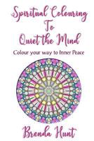 Spiritual Colouring to Quiet the Mind : Olour Your Way to Inner Peace 1985719134 Book Cover