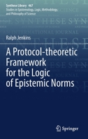 A Protocol-theoretic Framework for the Logic of Epistemic Norms 3031085965 Book Cover