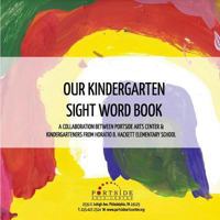 Our Kindergarten Sight Word Book: Illustrated by Ms. Barca's Kindergarten Class 1974466264 Book Cover
