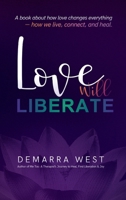 Love Will Liberate B0GK9TCJ4K Book Cover