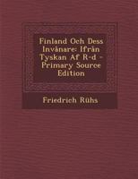 Finland Och Dess Invanare: Ifran Tyskan AF R-D - Primary Source Edition 1294848305 Book Cover