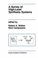 A Survey of High-Level Synthesis Systems (The Springer International Series in Engineering and Computer Science)