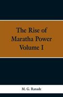 The Rise of Maratha Power: Volume I 9353298814 Book Cover