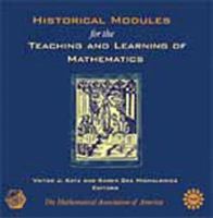 Historical Modules for the Teaching and Learning of Mathematics 0883857413 Book Cover
