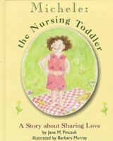 Michele: The Nursing Toddler - A Story about Sharing Love 0912500409 Book Cover