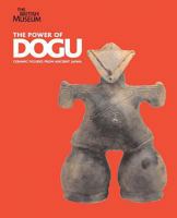 Power of Dogu: Ceramic Figures from Ancient Japan 0714124648 Book Cover