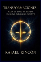 TRANSFORMACIONES: Nada es... todo va siendo un nuevo paradigma creativo (Spanish Edition) B0GPFTXBLF Book Cover