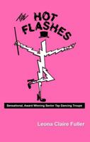 The Hot Flashes: Award-Winning Senior Tap Dance Troupe 0989839214 Book Cover