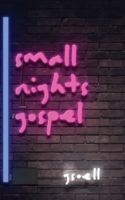 Small Nights Gospel 0578465779 Book Cover