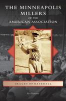 Minneapolis Millers of the American Association 1467113476 Book Cover