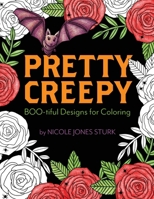 Pretty Creepy: Boo-tiful Designs for Coloring 1688777091 Book Cover