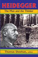Heidegger: The Man and the Thinker 1412810841 Book Cover