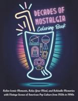 Decades of Nostalgia Coloring Book: Relive Iconic Moments, Relax Your Mind, and Rekindle Memories with Vintage Scenes of American Pop Culture from 1950s to 1990s (Decades of Americana) 1966112238 Book Cover