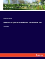 Memoirs of Agriculture, and Other Oeconomical Arts. By Robert Dossie. ... of 3; Volume 3 1140983415 Book Cover