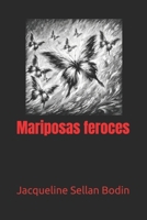 Mariposas feroces (Spanish Edition) B0DRD5FRNR Book Cover