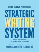 Elite Online Publishing Strategic Writing System: Write Your Book to Build Your Business 1961801213 Book Cover