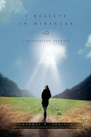 I Believe in Miracles 1453512713 Book Cover