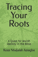Tracing Your Roots: A Quest for Jewish Identity in the Bible B0BRH1H7X2 Book Cover