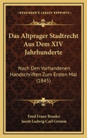 Das Altprager Stadtrecht Aus Dem XIV Jahrhunderte: Nach Den Vorhandenen Handschriften Zum Ersten Mal 1167617606 Book Cover