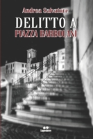 DELITTO A PIAZZA BARBOLANI B0B7QJPNKL Book Cover